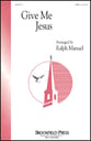 Give Me Jesus SATB choral sheet music cover